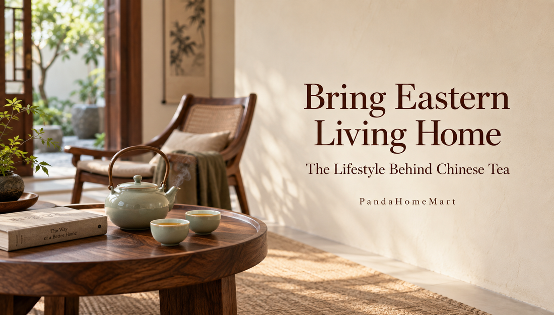 Bring Eastern Living Home: The Lifestyle Behind Chinese Tea